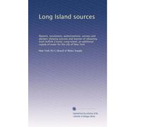 Long Island sources: Reports, resolutions, authorizations, surveys and designs showing sources and manner of obtaining from Suffolk County, Long ... of water for the city of New York: Volume 2