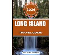 LONG ISLAND TRAVEL GUIDE: Explore Must-see Destinations, Hidden Gems, Authentic Experiences.