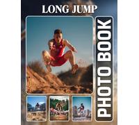 Long Jump Photobook: Capture The 40 Moments Of Athletic Jumps And Record-Breaking Performances For Relaxation