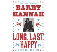 Long, Last, Happy: New and Collected Stories by Barry Hannah (24-Nov-2011) Paperback