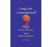 Long Live Contradiction - The Power of Uncertainty