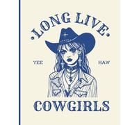 Long Live Cowgirl Notebook: Tales and Traits of the Wild West: This is 110 pages, Wide Ruled and the size is (7.5 x 9.25).