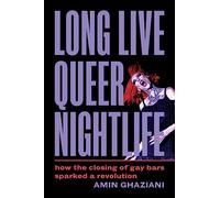Long Live Queer Nightlife: How the Closing of Gay Bars Sparked a Revolution
