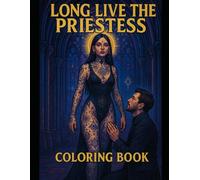 Long Live the Priestess - Coloring Book: A Coloring Book of Magic, Love, Beauty, and Everyday Wonder