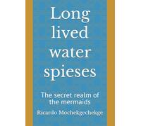 Long lived water spieses: The secret realm of the mermaids