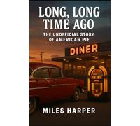 Long, Long Time Ago: The Unofficial Story of American Pie (The Stories in the Songs)