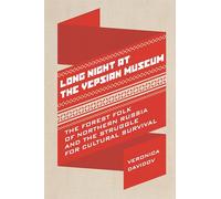 Long Night at the Vepsian Museum: The Forest Folk of Northern Russia and the Struggle for Cultural Survival (Teaching Culture: UTP Ethnographies for the Classroom)