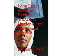Long Range Acoustic Devices (LRAD): A Medico-Legal and Ethical Analysis (Forensic Medicine Textbooks)