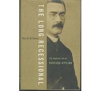 Long Recessional: The Imperial Life of Rudyard Kipling