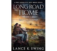 Long Road Home - Book 4 Battle Stand (Long Road Home a Post-Apocalyptic Next-World)