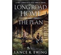 Long Road Home - The Plan: 2 (Long Road Home a Post-Apocalyptic Next-World)