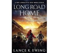 Long Road Home - Turning Point: 3 (Long Road Home a Post-Apocalyptic Next-World)