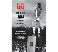 Long Road: Pearl Jam and the Soundtrack of a Generation