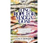 Long Rope for Magga Goat: A Collection of Short Stories with a Caribbean flavour from Trinidad and Tobago