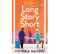 Long Story Short: A sizzling grumpy sunshine romance set in New York from Victoria Walters for 2025
