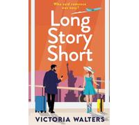 Long Story Short: A sizzling grumpy sunshine romance set in New York from Victoria Walters for 2025