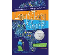 Long Story Short: Ten-Minute Devotions to Draw Your Family to God