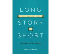 Long Story Short: The Bible in 12 Phrases