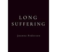 Long Suffering: Remaining Faithful When God Seems Silent