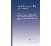 Long-term care for the nineties: A spotlight on rural America : hearing before the Special Committee on Aging, United States Senate, One Hundred First ... Little Rock, Arkansas, August 21, 1990
