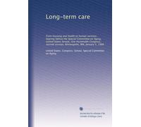 Long-term care: From housing and health to human services : hearing before the Special Committee on Aging, United States Senate, One Hundredth ... session, Minneapolis, MN, January 5, 1988