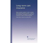 Long-term care insurance: Better controls needed in sales to people with limited financial resources : report to the Chairman, Committee on Energy and Commerce, House of Representatives