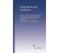 Long-term care insurance: Proposals to link private insurance and Medicaid need close scrutiny : report to the Chairman, Subcommittee on Health and ... Committee on Aging, House of Representatives