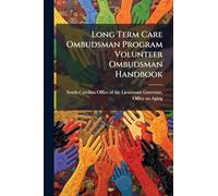 Long Term Care Ombudsman Program Volunteer Ombudsman Handbook