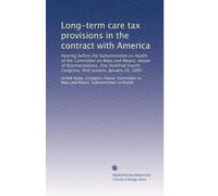 Long-term care tax provisions in the contract with America: Hearing before the Subcommittee on Health of the Committee on Ways and Means, House of ... Congress, first session, January 20, 1995