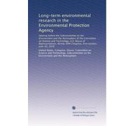 Long-term environmental research in the Environmental Protection Agency: Hearing before the Subcommittee on the Environment and the Atmosphere of the ... Congress, first session, June 30, 1978