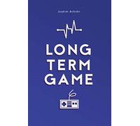 Long Term Game: How To Build A Video Games Company