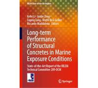 Long-Term Performance of Structural Concretes in Marine Exposure Conditions: State-of-the-Art Report of the RILEM Technical Committee 289-DCM: 47 (RILEM State-of-the-Art Reports, 47)