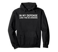 Long Time No Drinking En Mi Defensa Apology Pardon Sudadera con Capucha
