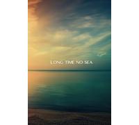 Long Time No Sea: Personal Notebook, Inspirational Notepad, Positive Journal