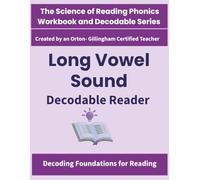 Long Vowel Decodable Reader : All Five Long Vowels /ā/ /ē/ /ī/ /ō/ /ū/ Vowel Teams ai, ay, ee, ea, y, ie, igh, y, oa, ow, ui, ew: Science of Reading ... by an Orton-Gillingham-Certified Teacher)