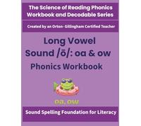 Long Vowel Sound /ō/ : oa and ow Phonics Workbook: Science of Reading Activities for Spelling, Decoding & Fluency | Orton-Gillingham Inspired | Grades ... by an Orton-Gillingham-Certified Teacher)