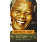 Long Walk To Freedom: The Autobiography Of Nelson Mandela