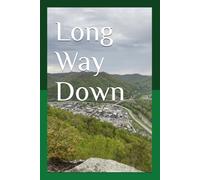 Long Way Down: One Man's Journey Away From Home... and Into the Mountains: 1