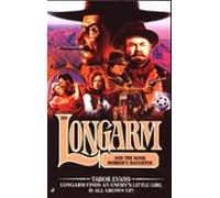 Longarm 301: Longarm And The Bank Robbers Daughter (ebook)
