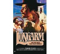 Longarm 304: Longarm And The Great Milk Train Robbery (ebook)