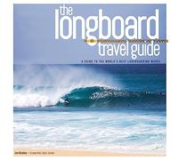 Longboard Travel Guide: A Guide to the World's 100 Best Longboarding Waves [Idioma Inglés]