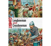Longbowman vs Crossbowman: Hundred Years’ War 1337-60 (Combat)