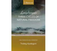 Longchenpa's Three Cycles of Natural Freedom: Oral translation and commentary