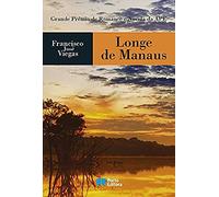 Longe de Manaus Francisco José Viegas
