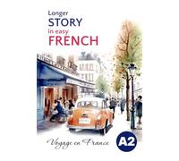Longer STORY in Easy FRENCH: Voyage en France (Easy French Reading: Stories for Beginners to Advanced (A1-C1))