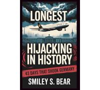 Longest Hijacking in History: 43 Days That Shook Germany