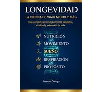 Longevidad la ciencia de vivir mejor y mas: Guía completa de envejecimiento saludable, vitalidad y extensión de vida