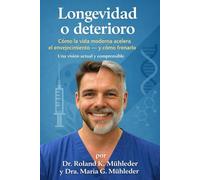 Longevidad o deterioro: Cómo la vida moderna acelera el envejecimiento - y cómo frenarlo