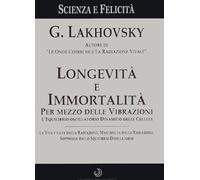 Longevità e immortalità. Per mezzo delle vibrazioni