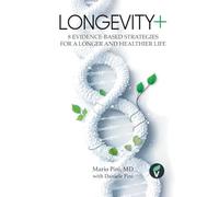 LONGEVITY+: 8 Evidence-Based Strategies for a Longer and Healthier Life (The + Series)